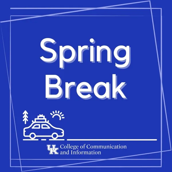 Spring Break College of Communication & Information